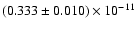 $(0.333 \pm 0.010) \times 10^{-11}$