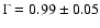 $\Gamma = 0.99 \pm 0.05$