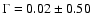 $\Gamma = 0.02 \pm 0.50$