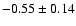 ${\bf -}0.55 \pm 0.14$