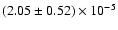 $(2.05 \pm 0.52) \times 10^{-5}$