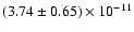 $(3.74 \pm 0.65) \times 10^{-11}$