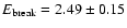 $E_{{\rm
break}}= 2.49 \pm 0.15$