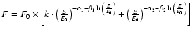 $F = F_{0} \times
\left[k \cdot \left(\frac{E}{E_{0}}\right)^{-\alpha_1 -\beta_...
...{0}}\right)^{-\alpha_2 -\beta_2 \cdot{\rm ln}\left(\frac{E}{E_0}\right)}\right]$