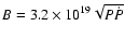 $B = 3.2
\times 10^{19} \sqrt{P \dot{P}}$