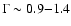 $\Gamma \sim
0.9{-}1.4$