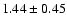 $1.44 \pm
0.45$
