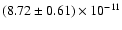 $(8.72 \pm 0.61) \times 10^{-11}$