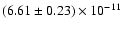 $(6.61 \pm
0.23) \times 10^{-11}$