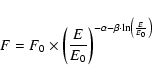 \begin{displaymath}
F = F_{0} \times \left(\frac{E}{E_{0}}\right)^{-\alpha -\beta
\cdot{\rm ln}\left(\frac{E}{E_0}\right)}
\end{displaymath}