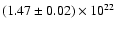 $(1.47 \pm 0.02) \times 10^{22}$