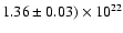 $1.36 \pm 0.03) \times 10^{22}$
