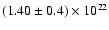 $(1.40 \pm 0.4)\times 10^{22}$