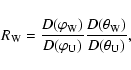 \begin{displaymath}R_{\rm W} =
\frac{D(\varphi_{\rm W})}{D(\varphi_{\rm U})}\frac{D(\theta_{\rm W})}{D(\theta_{\rm U})},
\end{displaymath}