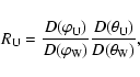 \begin{displaymath}R_{\rm U} =
\frac{D(\varphi_{\rm U})}{D(\varphi_{\rm W})}\frac{D(\theta_{\rm U})}{D(\theta_{\rm W})},
\end{displaymath}