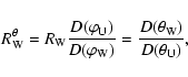 \begin{displaymath}R^{\theta}_{\rm W} = R_{\rm W} \frac {D(\varphi_{\rm U})}{D(\varphi_{\rm W})} =
\frac {D(\theta_{\rm W})}{D(\theta_{\rm U})},
\end{displaymath}