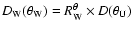 $D_{\rm W}(\theta_{\rm W}) = R^{\theta}_{\rm W} \times D(\theta_{\rm U})$