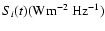 $S_i(t) ({\rm W m}^{-2}~{\rm Hz}^{-1})$