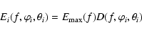 \begin{displaymath}E_i(f,\varphi_i,\theta_i) = E_{\rm max}(f)D(f,\varphi_i,\theta_i)
\end{displaymath}