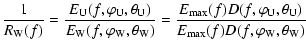 $\displaystyle \frac{1}{R_{\rm W}(f)}
= \frac{E_{\rm U}(f,\varphi_{\rm U},\theta...
...phi_{\rm U},\theta_{\rm U})}{E_{\rm max}(f)D(f,\varphi_{\rm W},\theta_{\rm W})}$