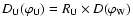 $D_{\rm U}(\varphi_{\rm U}) = R_{\rm U}\times
D(\varphi_{\rm W})$