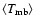 $\langle T_{\rm mb}\rangle $