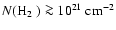 $N(\mbox{H$_2$ }) \ga 10^{21}\ensuremath{~ \ensuremath{{\rm cm^{-2}}}} $