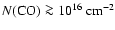 $N(\mbox{CO}) \ga 10^{16}\ensuremath{~ \ensuremath{{\rm cm^{-2}}}} $