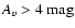 ${{A_{v}}}>
4\ensuremath{~ \ensuremath{{\rm mag}}} $