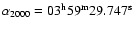 $\rm\alpha _{2000} = 03^h59^m29.747^s$