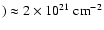 $) \approx 2 \times 10^{21}\ensuremath{~ \ensuremath{{\rm cm^{-2}}}} $