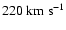$220\ensuremath{~ \ensuremath{{\rm km~s^{-1}}}} $