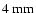 $4\ensuremath{~ \ensuremath{{\rm mm}}} $