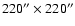$220''\times 220''$