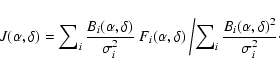 \begin{displaymath}\displaystyle %
J(\alpha,\delta) = \sum\nolimits_i \frac{B_i(...
...imits_i \frac{B_i(\alpha,\delta)^2}{\sigma_i^2}\cdot
\right.
\end{displaymath}
