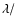 $\lambda/$