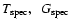 $T_{\rm spec},\ \
G_{\rm spec}$