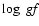 $\log~{\it gf}$