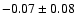 $-0.07 \pm 0.08$