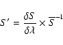 \begin{displaymath}S'=\frac{\delta S}{\delta\lambda}\times {\overline{S}^{-1}}
\end{displaymath}