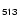 $_{\sf 513}$