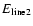 $E_{\rm line2}$