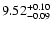 $\rm 9.52_{-0.09} ^{+0.10}$