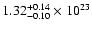 $\rm 1.32_{-0.10} ^{+0.14} \times 10^{23}$