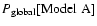 $P_{{\rm global}}[{\rm Model~A}]$