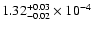 $\rm 1.32_{-0.02} ^{+0.03} \times 10^{-4}$