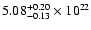 $\rm 5.08_{-0.13} ^{+0.20} \times 10^{22}$