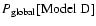 $P_{{\rm global}}[{\rm Model~D}]$