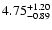 $\rm 4.75_{-0.89} ^{+1.20}$