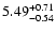 $\rm 5.49_{-0.54} ^{+0.71}$